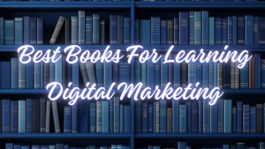 Best Books for Learning Digital Marketing​