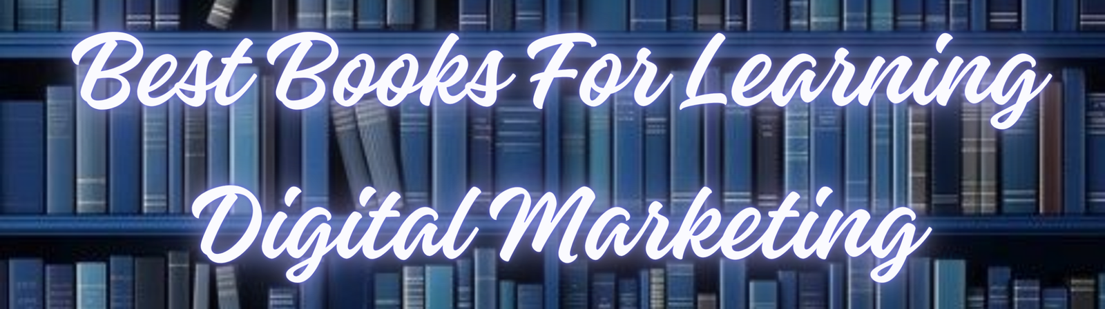 Best Books for Learning Digital Marketing​